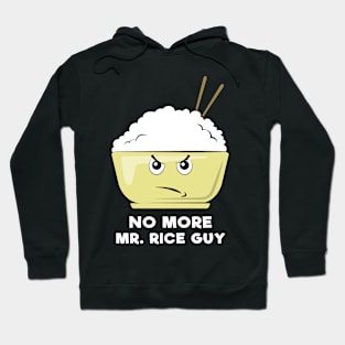 No More Mr. Rice Guy - Funny Rice Pun Hoodie